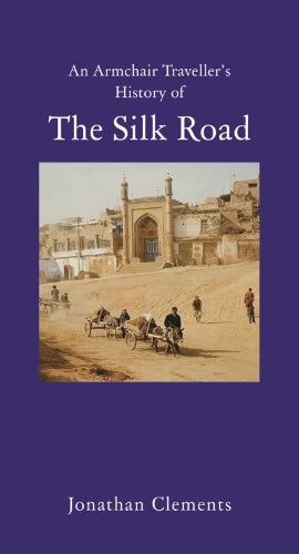 An Armchair Traveller's History of the Silk Road