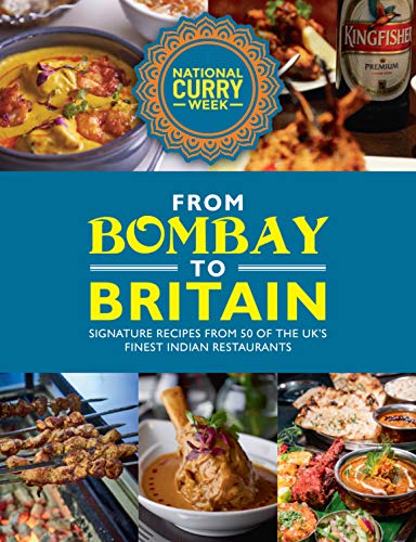 From Bombay to Britain: Signature Recipes from 50 of the UK's Finest Indian Restaurants