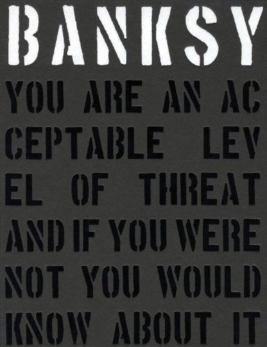 Banksy. You are an Acceptable Level of Threat