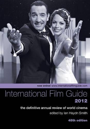 The International Film Guide 2012 The Definitive Annual Review of World Cinema, 48th Edition