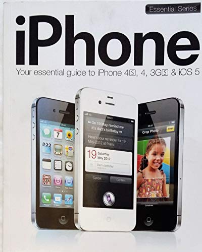 iPhone: Your Essential Guide to iPhone 4s, 4, 3Gs & iOS5