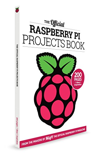 The Official Raspberry Pi Projects Book Volume 1