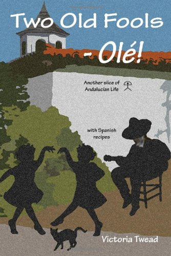 Two Old Fools - Ol ! Another Slice of Andalucian Life