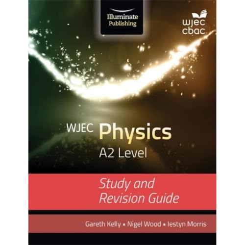 WJEC Physics for A2 Level: Study and Revision Guide