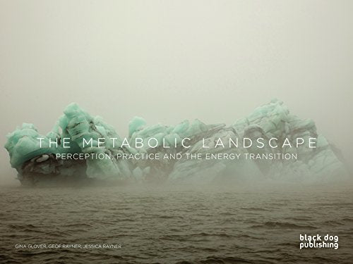 The Metabolic Landscape: Perception, Practice and the Energy Transition
