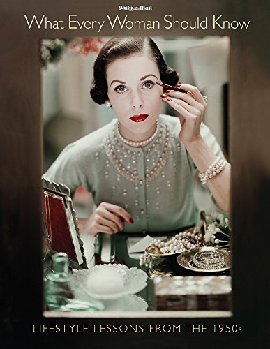 What Every Woman Should Know, Lifestyle Lessons from the 1950s
