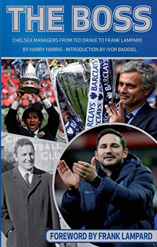 The Boss: Chelsea Managers from Ted Drake to Frank Lampard