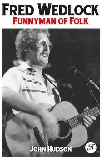 Fred Wedlock: Funnyman of Folk