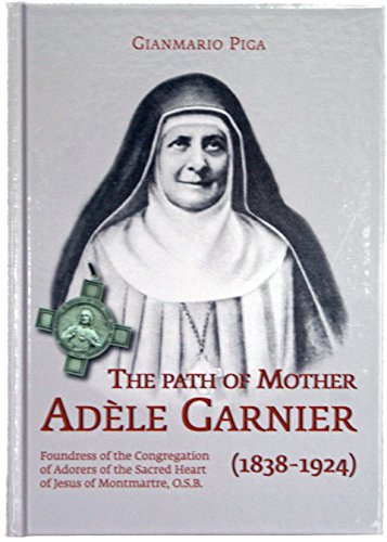 The Path of Mother Adele Garnier (1938-1924)