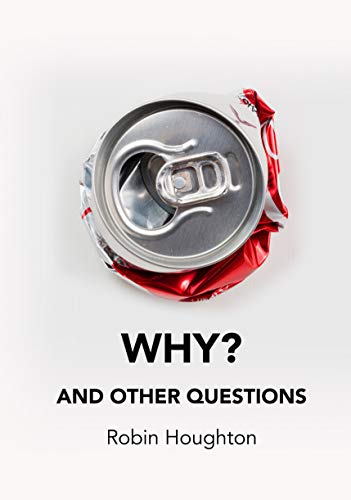 Why? And Other Questions