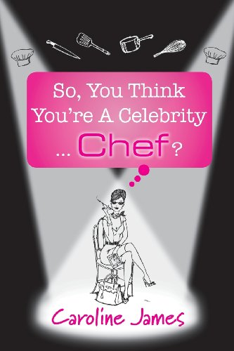 So, You Think You're a Celebrity...Chef?