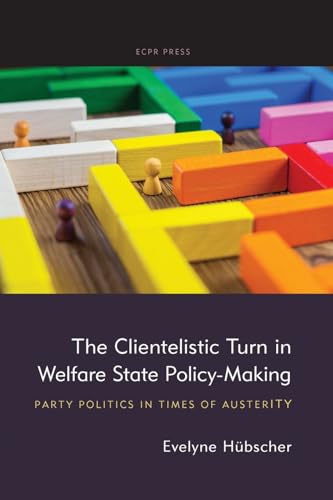 The Clientelistic Turn in Welfare State Policy-Making