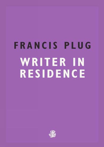 Francis Plug: Writer in Residence