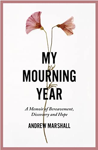 My Mourning Year: A Memoir of Breavement, Discovery and Hope