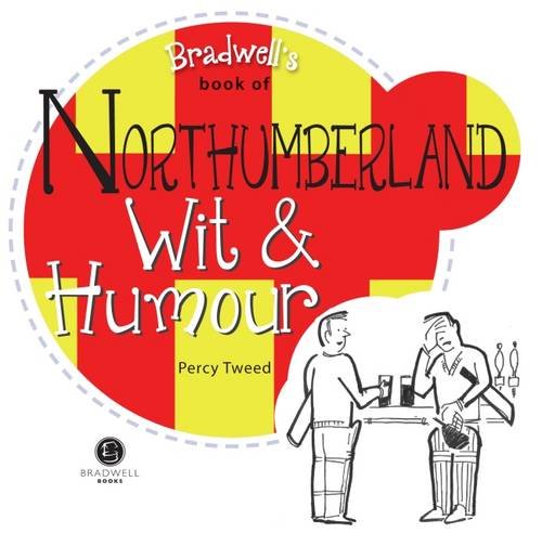 Bradwell's Book of Northumberland Wit & Humour