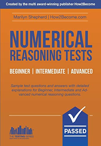 Numerical Reasoning Tests: Sample Beginner, Intermediate and Advanced Numerical Reasoning Test Questions and Answers