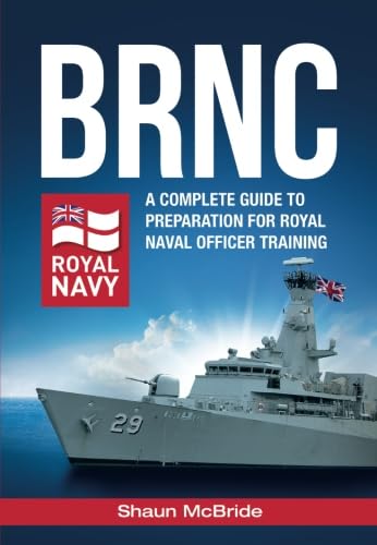 BRNC: A Complete Guide to Preparation for Royal Naval Officer Training at Britannia Royal Naval College
