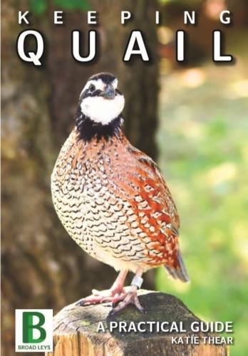 Keeping Quail a Guide to Quail Breeds, Housing, Breeding Andrearing