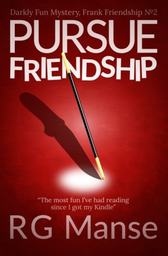 Pursue Friendship: Volume 2 (The Frank Friendship Series - Secrets, Murder and Weird Relationships)
