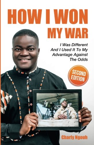 How I Won My War: I Was Different And I Used It To My Advantage Against The Odds