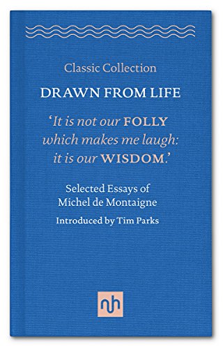 Drawn from Life: Selected Essays of Michel de Montaigne