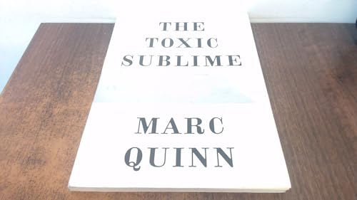 Marc Quinn - The Toxic Sublime