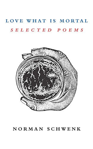Love What is Mortal - Selected Poems