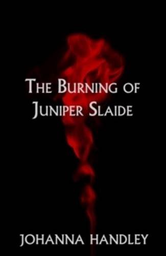 The Burning of Juniper Slaide