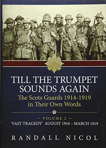 Till The Trumpet Sounds Again: The Scots Guards 1914-19 In Their Own Words