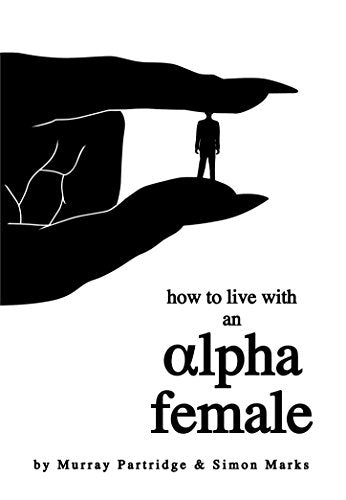 How to Live with an Alpha Female