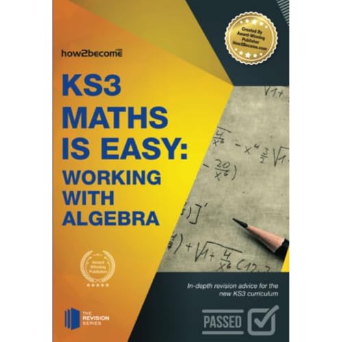 KS3 Maths is Easy: Working with Algebra. Complete Guidance for the New KS3 Curriculum