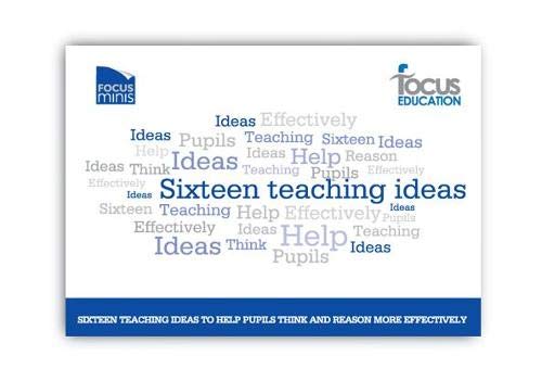 Focus Mini: 16 Teaching Ideas to help Pupils Think and Reason more Effectively