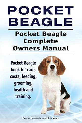 Pocket Beagle. Pocket Beagle Complete Owners Manual. Pocket Beagle book for care, costs, feeding, grooming, health and training.