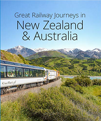 Great Railway Journeys in Australia and New Zealand (2nd edition)