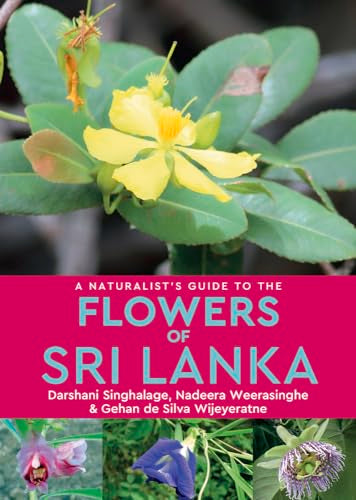 A Naturalists Guide to the Flowers of Sri Lanka