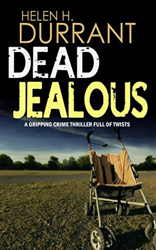 DEAD JEALOUS a gripping crime thriller full of twists (Calladine & Bayliss Mystery)