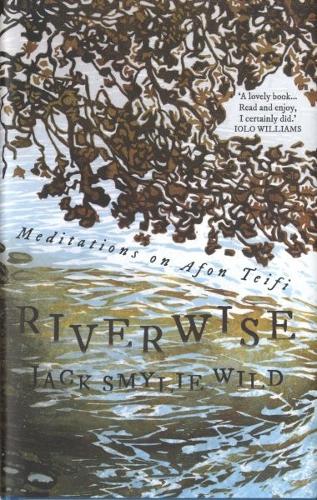 Riverwise - Meditations on Afon Teifi