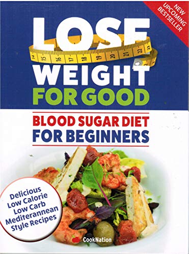 Lose Weight For Good: Blood Sugar Diet For Beginners