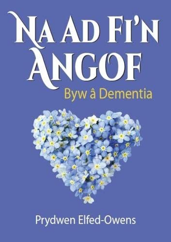 Na Ad Fi'n Angof - Byw a Dementia