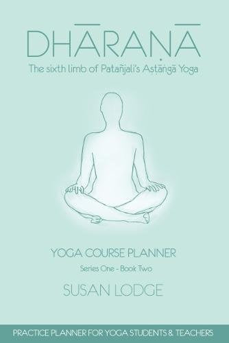 Dharana: The Sixth Limb of Patanjali's Astanga Yoga