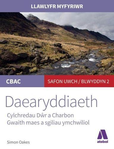 Llawlyfr Myfyriwr Safon Uwch CBAC: Daearyddiaeth Cylchredau Dwr a Charbon