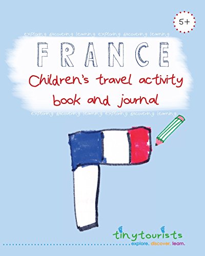 France! Children's Travel Activity Book and Journal (Ages 5-10 yrs)