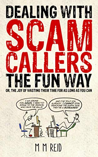 Dealing with Scam Callers the Fun Way: Or the Joy of Wasting Their Time for as Long as you Can