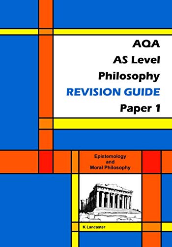 AQA AS Level Philosophy Revision Guide - Paper 1: Epistemology and Moral Philosophy