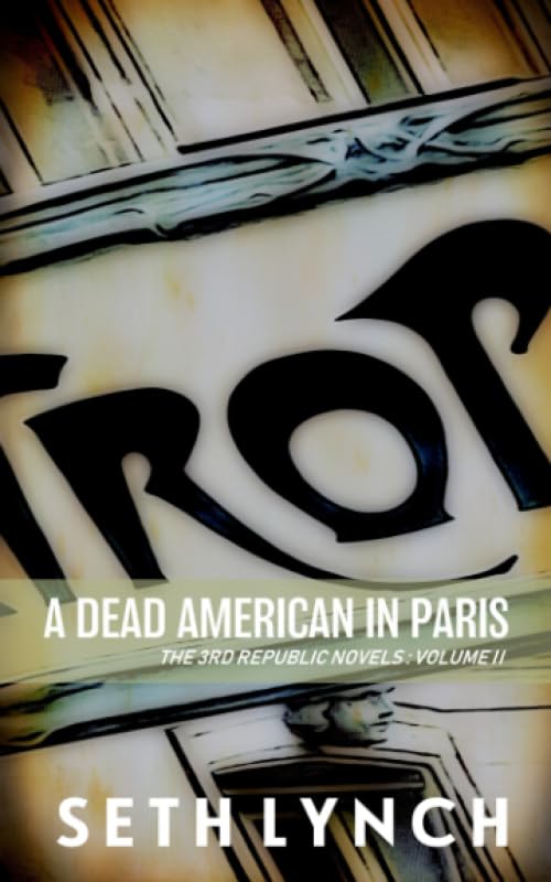 A Dead American In Paris (The 3rd Republic Novels)