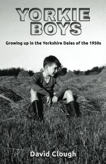 Yorkie Boys: Growing up in the Yorkshire Dales of the 1950s