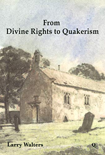 From Divine Rights to Quakerism