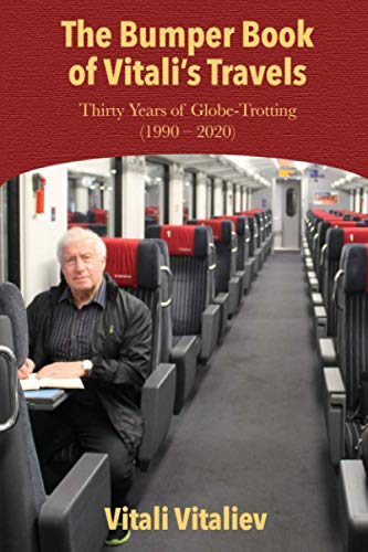 The Bumper Book of Vitali’s Travels: Thirty Years of Globe-Trotting (1990 – 2020)