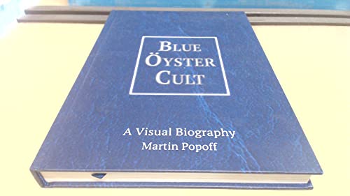 Blue Oyster Cult A Visual Biography