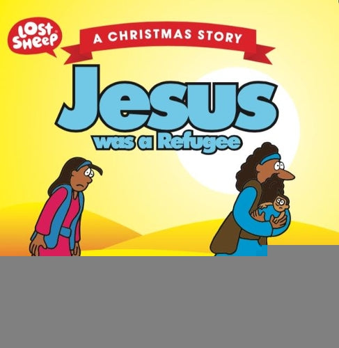 Jesus Was a Refugee